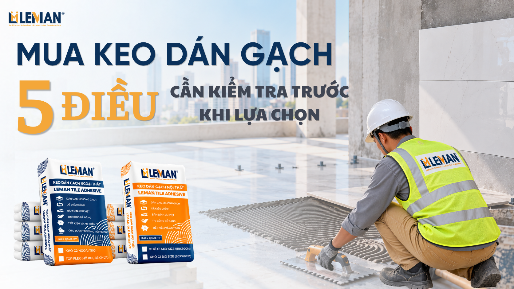 Mua Keo Dán Gạch: 5 Điều Cần Kiểm Tra Trước Khi Lựa Chọn Sản Phẩm 