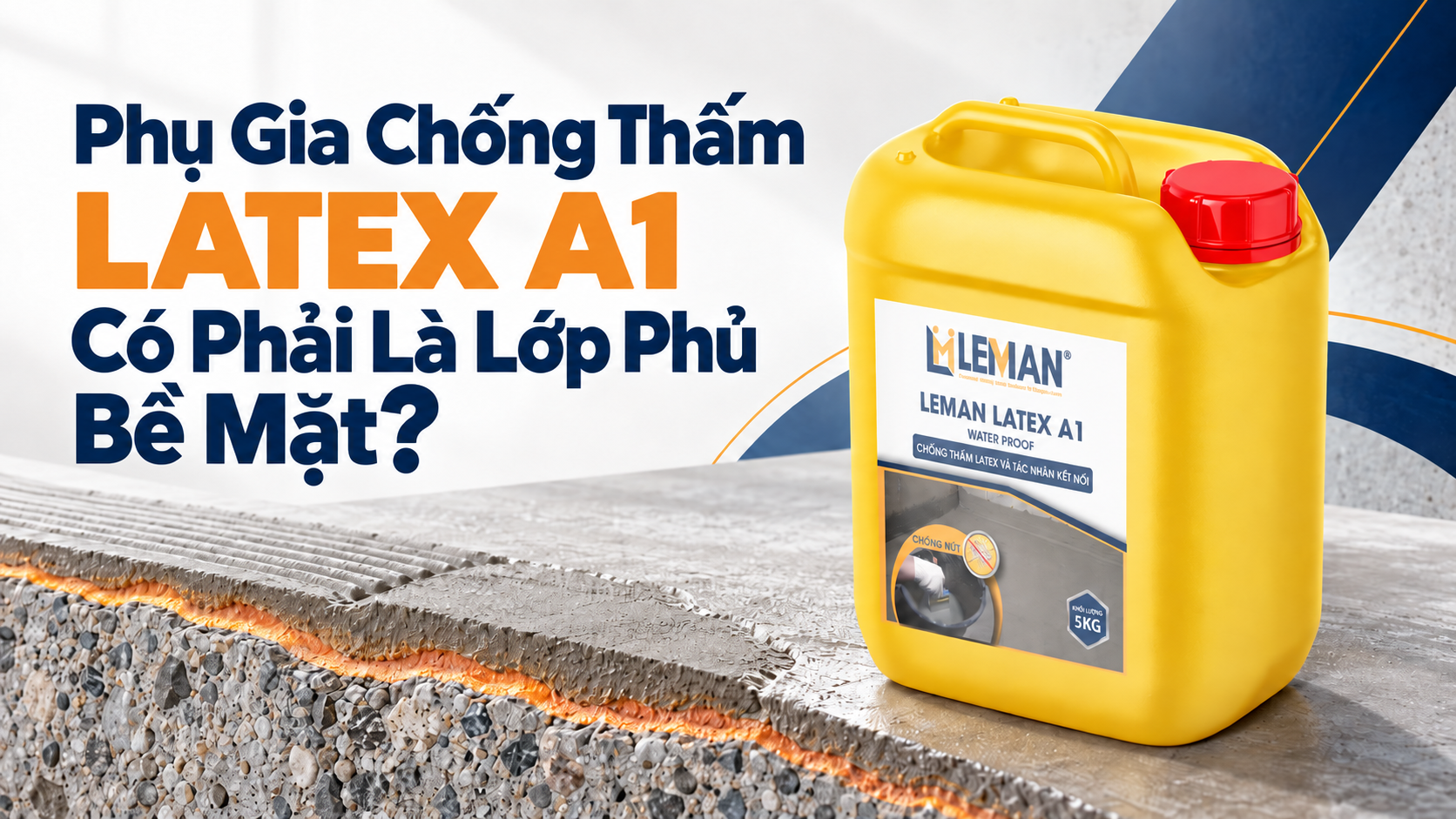 Phụ Gia Chống Thấm LATEX A1 Có Phải Là Lớp Phủ Bề Mặt?