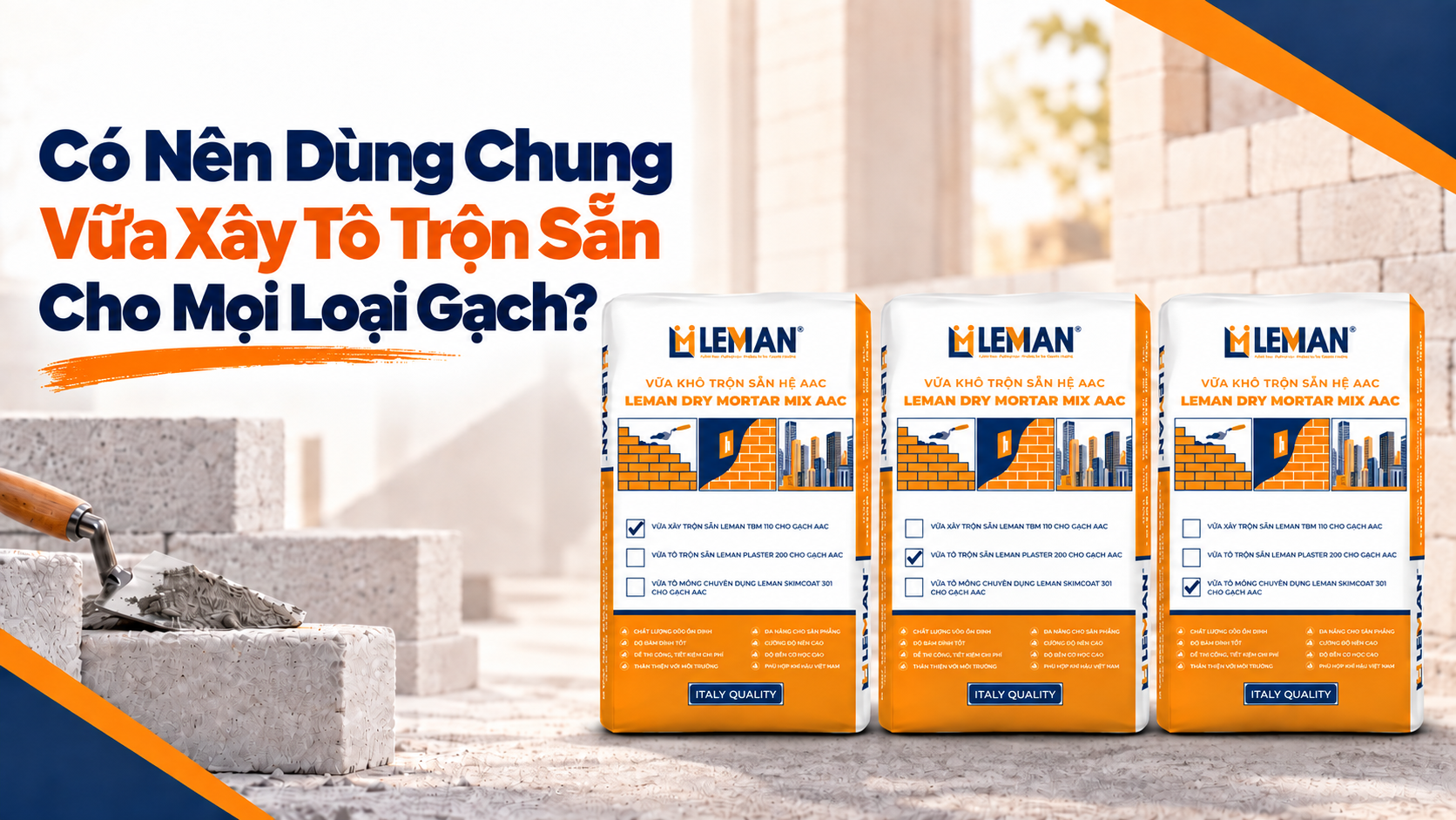 Có Nên Dùng Chung Vữa Xây Tô Trộn Sẵn Cho Mọi Loại Gạch?