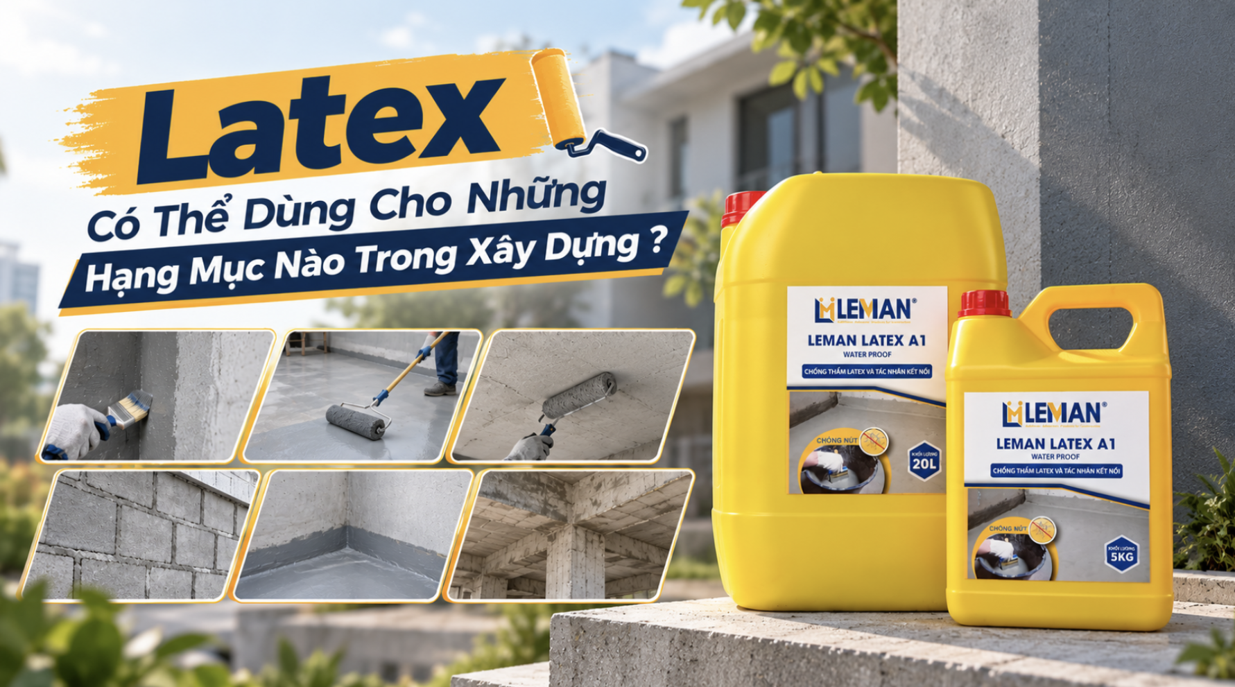 Latex Có Thể Dùng Cho Những Hạng Mục Nào Trong Xây Dựng?